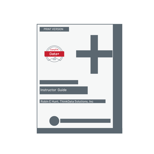 The Official CompTIA Data+ Instructor Guide - (Exam DA0-001) Print